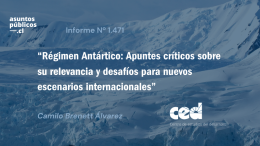 “Régimen Antártico: Apuntes críticos sobre su relevancia y desafíos para nuevos escenarios internacionales”